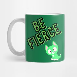 Be Fierce cat Mug